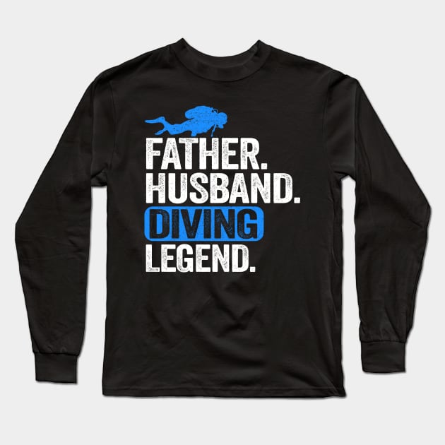 Scuba Diving Dad Gift Father Husband Diving Legend Long Sleeve T-Shirt by Kuehni